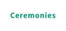 Ceremonies